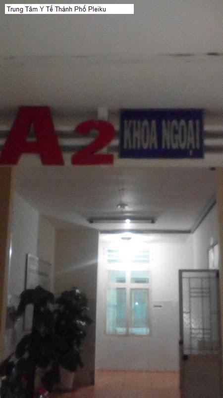 Trung Tâm Y Tế Thành Phố Pleiku