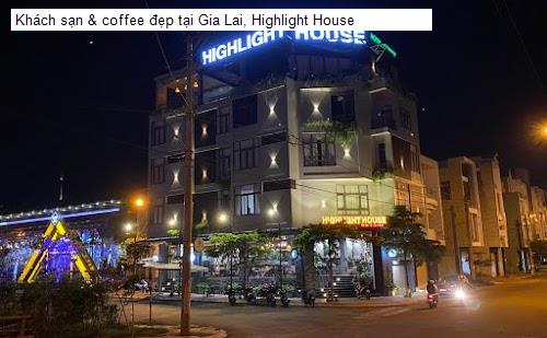 Khách sạn & coffee đẹp tại Gia Lai, Highlight House